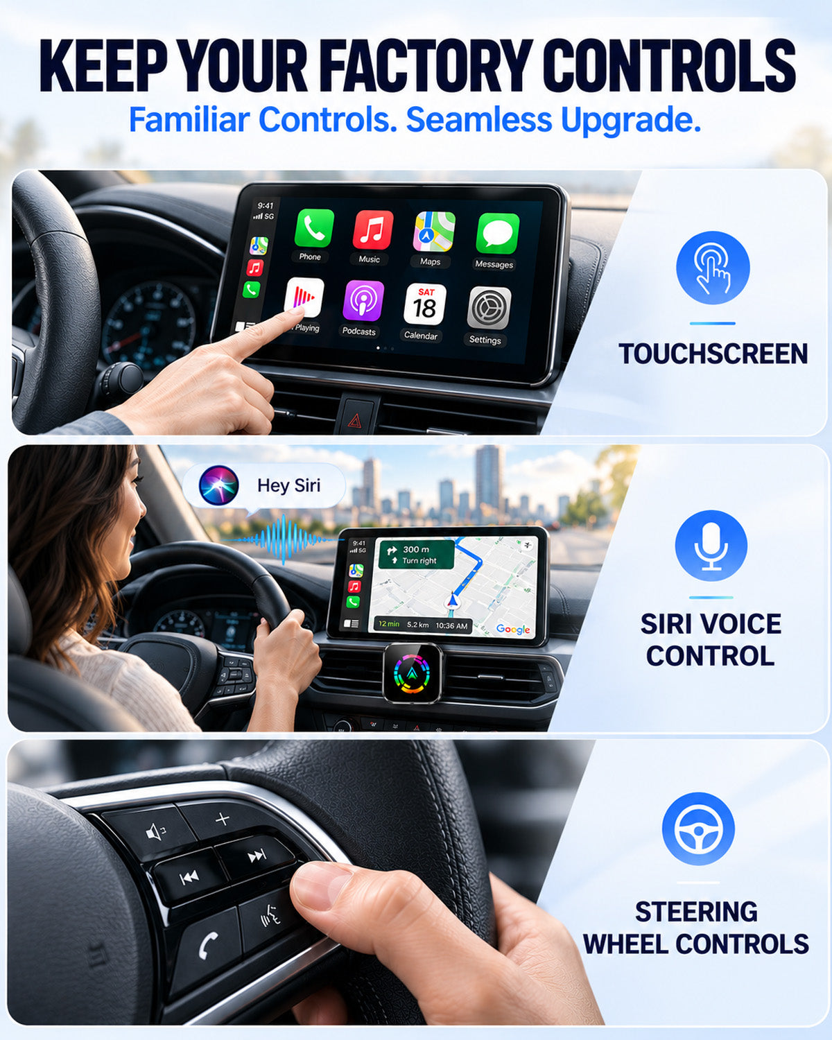 Keeps factory touchscreen, steering-wheel buttons, knobs and voice controls working